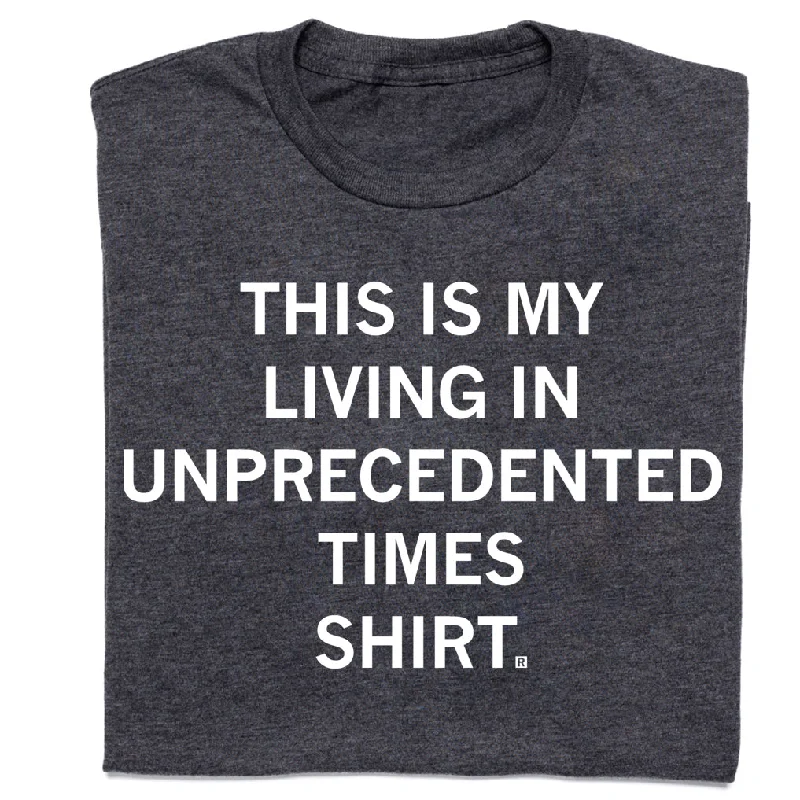 This Is My Unprecedented Times Shirt