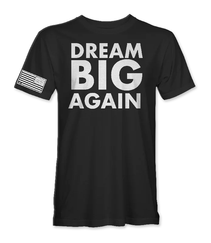 Dream Big Again T-Shirt